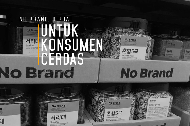 No Brand, Dibuat untuk Konsumen Cerdas - Brand Adventure Indonesia