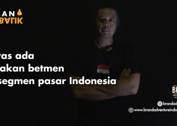 Awas ada jebakan betmen di segmen pasar Indonesia