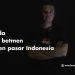 Awas ada jebakan betmen di segmen pasar Indonesia