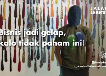 Bisnis jadi gelap, kalo tidak paham ini!